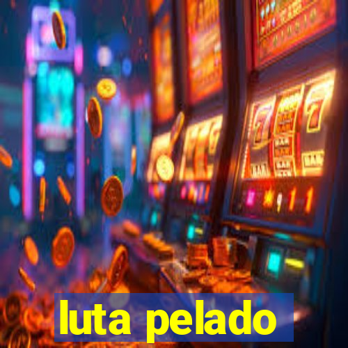 luta pelado